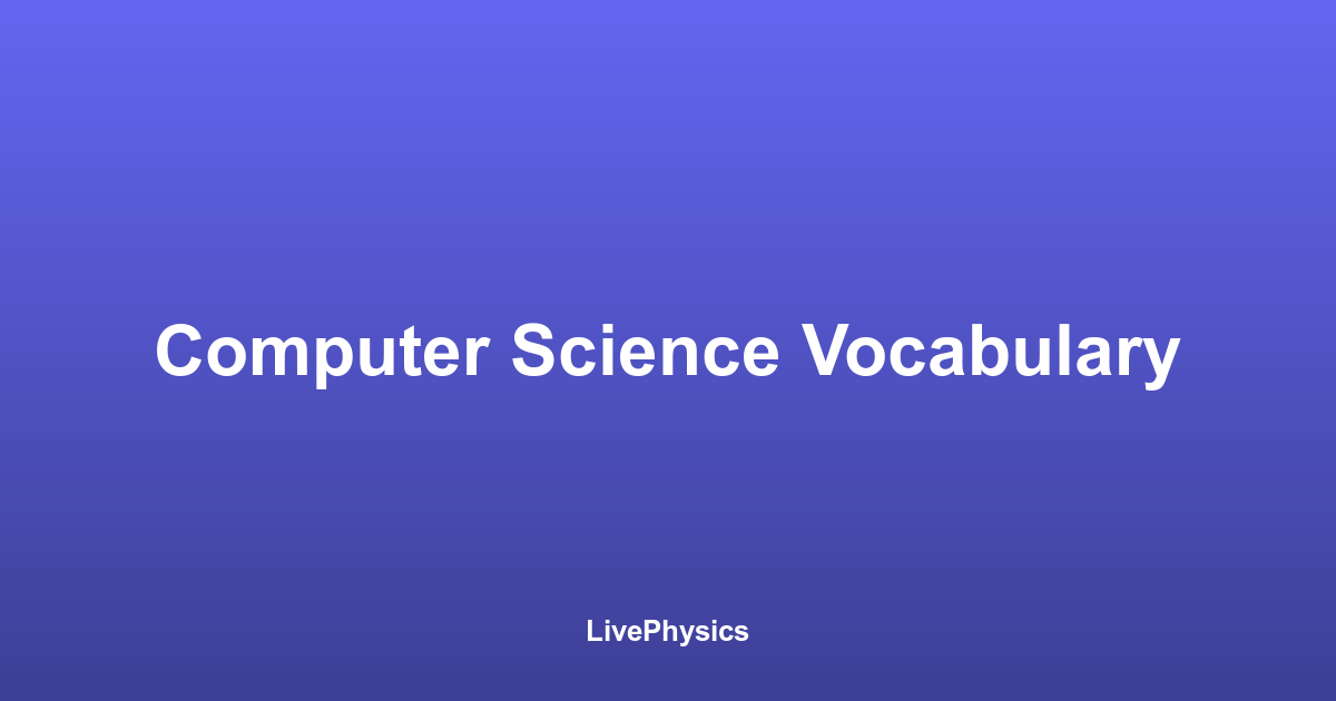 Computer Science Vocabulary Flashcards | LivePhysics